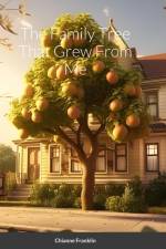The Family Tree That Grew From Me af Chianne Franklin