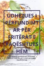 UDHËZUES I PËRFUNDIMTAR PËR FRITËRAT E PAQËSHTUESHËM af Diellza Plaku