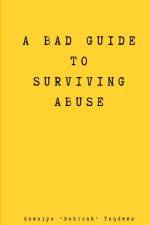 A Bad Guide to Surviving Abuse af Sumaiya Taqdees