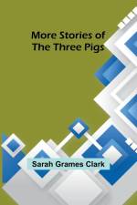 More Stories of the Three Pigs af Sarah Grames Clark