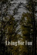 Living For Fun af Heather Adams