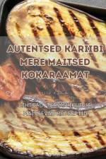 AUTENTSED KARIIBI MERE MAITSED KOKARAAMAT af Ülle Kaasik