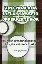 HIN ENDALAÐA INFLUTTA KEFIR UPPSKRIFTS BÓK af Guðlaug Eysteinsdottir