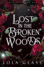 Lost in the Broken Woods af Lola Glass