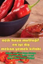 AÇIK HAVA MUTFA¿I! EN ¿Y¿ DI¿ MEKAN YEMEK K¿TABI af Murat K¿l¿ç