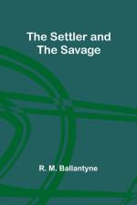 The Settler and the Savage af R. Ballantyne