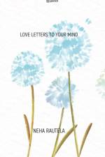 LOVE LETTERS TO YOUR MIND af Neha Rautela