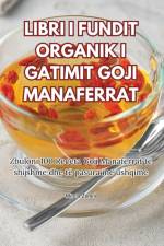 LIBRI I FUNDIT ORGANIK I GATIMIT GOJI MANAFERRAT af Mirela Zeneli