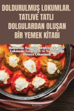 DOLDURULMU¿ LOKUMLAR. TATLI VE TATLI DOLGULARDAN OLU¿AN B¿R YEMEK K¿TABI af Hanife Polat