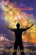 The Death and Life of Tobias Stone af Michael Lighten