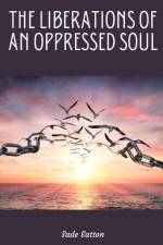 The Liberations of an Oppressed Soul af Sade Eatton