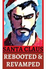 SANTA CLAUS REBOOTED & REVAMPED af Jeff Malphurs