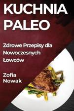 Kuchnia Paleo af Zofia Nowak