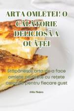 ARTA OMLETEI! O C¿L¿TORIE DELICIOS¿ A OU¿¿EI af Otilia Pîndaru