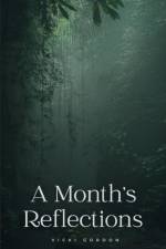 A Month's Reflections af Vicki Gordon