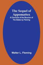 The Sequel of Appomattox af Walter L. Fleming