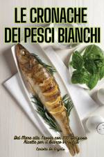 LE CRONACHE DEI PESCI BIANCHI af Carlotta de Angelis