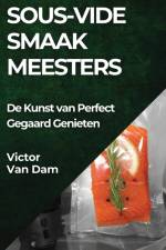 Sous-Vide Smaakmeesters af Victor van Dam