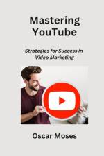 Mastering YouTube af Oscar Moses