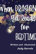 When Dragons Get Ready for Bedtime af Judy Sorrels