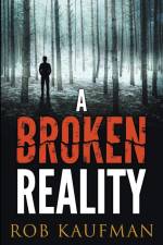 A Broken Reality af Rob Kaufman