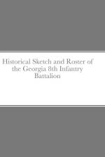 Historical Sketch and Roster of the Georgia 8th Infantry Battalion af John C. Rigdon