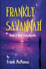 Frankly Savannah *Three & Nine Sixty-Fourths af Frank Mcmanus