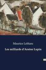 Les milliards d'Arsène Lupin af Maurice Leblanc