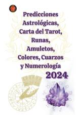 Predicciones Astrológicas, Carta del Tarot, Runas, Amuletos, Colores, Cuarzos y Numerología 2024 af Alina a Rubi