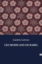 LES MOHICANS DE BABEL af Gaston Leroux