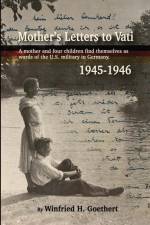 Mother's Letters to Vati af Winfried Goethert