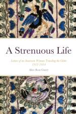 A Strenuous Life af Alice Ross Garey
