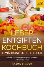 Leber entgiften Kochbuch ¿ Ernährung bei Fettleber af Sabine Brauer