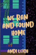 We Ran and Found Home af Andi Leigh