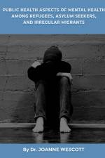 Public Health Aspects Of Mental Health Among Refugees, Asylum Seekers, And Irregullar Migrants