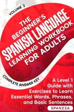 The Beginner's Spanish Language Learning Workbook for Adults (Volume 2) af Spanz2a