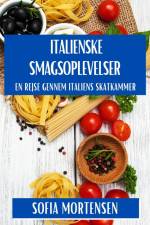 Italienske Smagsoplevelser af Sofia Mortensen