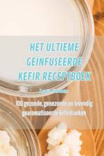 HET ULTIEME GEÏNFUSEERDE KEFIR RECEPTBOEK af Louis Graham