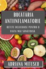 Buc¿t¿ria Antiinflamatorie af Adriana Mitescu
