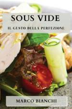 Sous Vide af Marco Bianchi