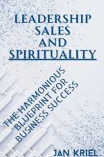 Leadership, Sales and Spirituality af Jan Jacobus Kriel