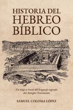 Historia del Hebreo Bíblico af Samuel Coloma López