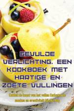 GEVULDE VERLICHTING. EEN KOOKBOEK MET HARTIGE EN ZOETE VULLINGEN af Tim Verhelst