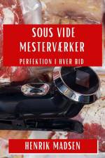 Sous Vide Mesterværker af Henrik Madsen