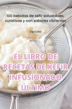 EL LIBRO DE RECETAS DE KEFIR INFUSIONADO ÚLTIMO af Olga Calvo
