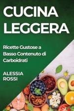 Cucina Leggera af Alessia Rossi