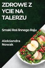 Zdrowe ¿ycie na Talerzu af Aleksandra Nowak
