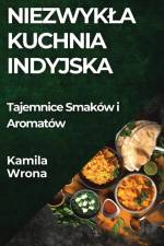 Niezwyk¿a Kuchnia Indyjska af Kamila Wrona