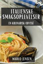 Italienske Smagsoplevelser af Marco Jensen