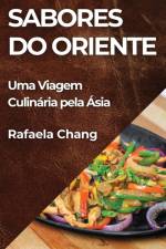 Sabores do Oriente af Rafaela Chang